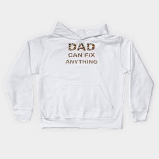 DAD CAN FIX ANYTHING. Kids Hoodie